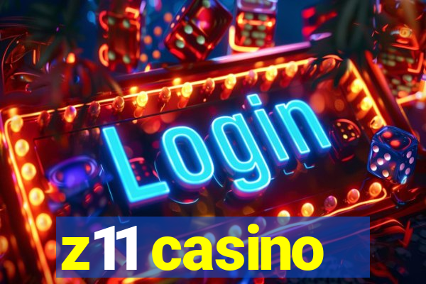 z11 casino