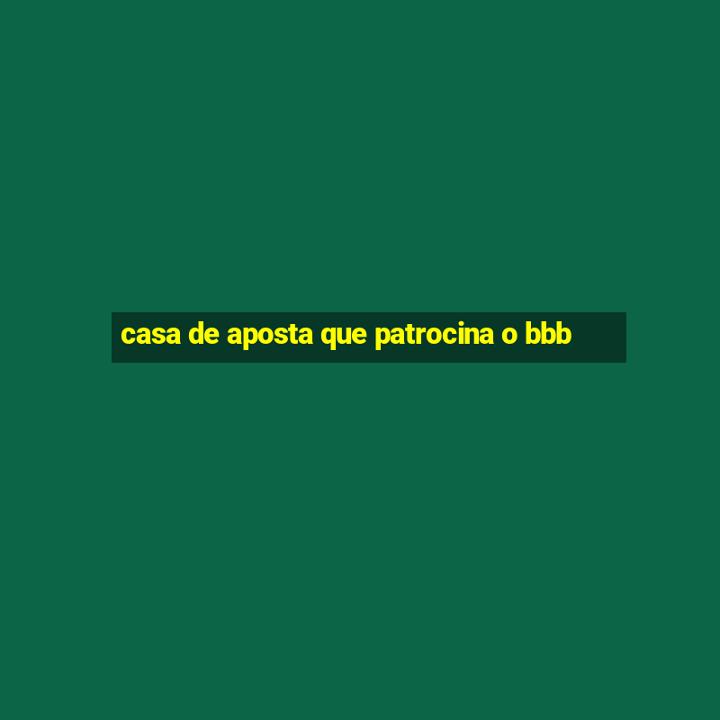 casa de aposta que patrocina o bbb