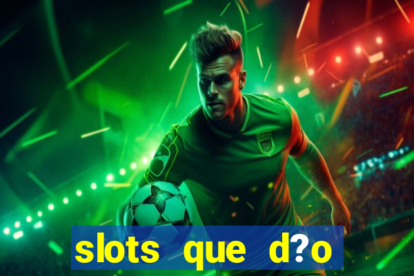 slots que d?o bonus no cadastro