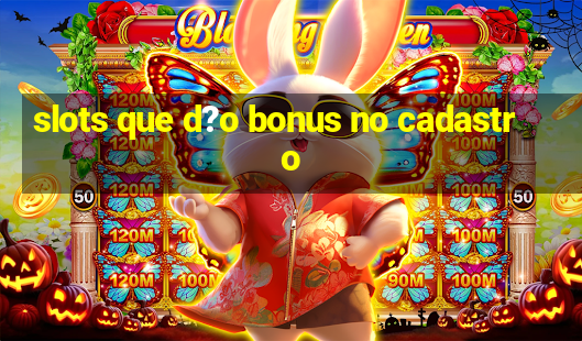 slots que d?o bonus no cadastro