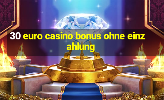 30 euro casino bonus ohne einzahlung