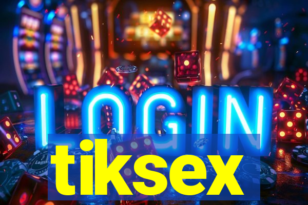 tiksex