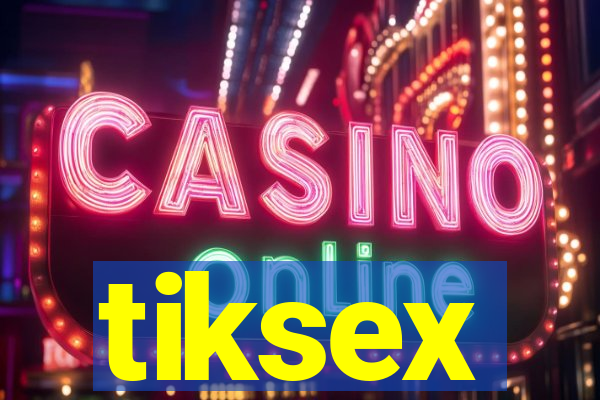 tiksex