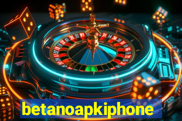 betanoapkiphone