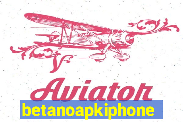 betanoapkiphone