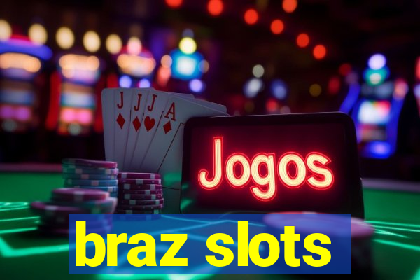 braz slots