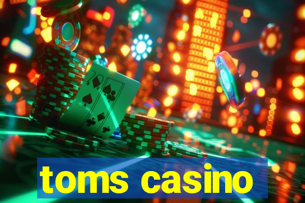 toms casino