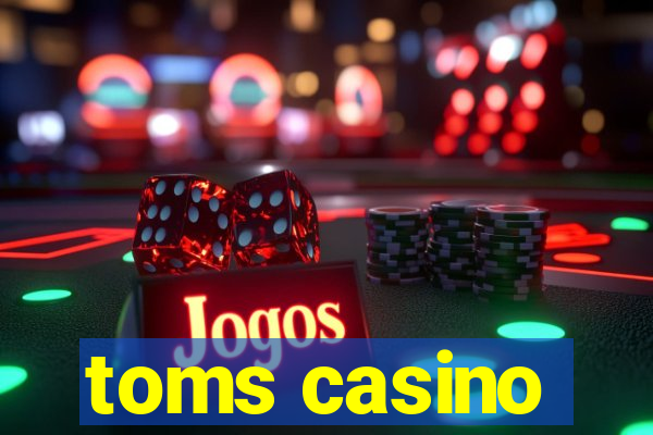 toms casino