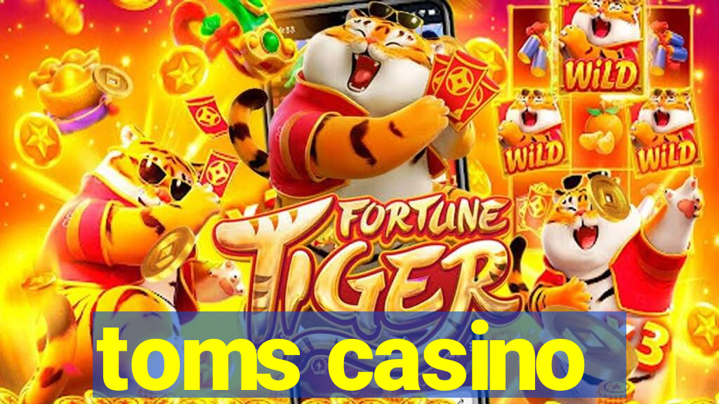 toms casino