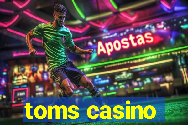 toms casino