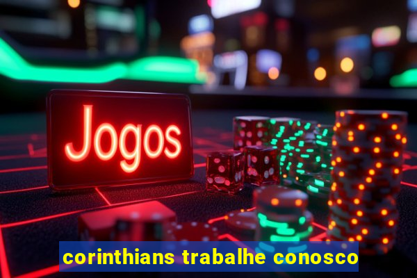 corinthians trabalhe conosco