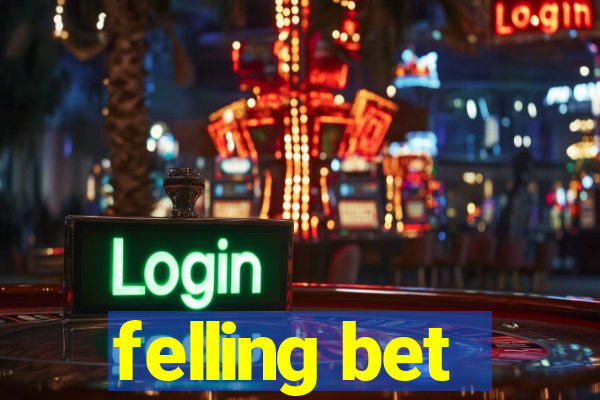 felling bet