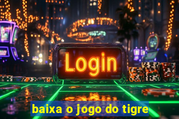 baixa o jogo do tigre