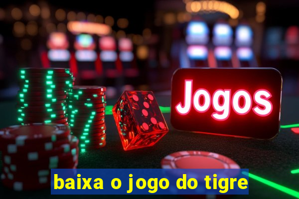 baixa o jogo do tigre