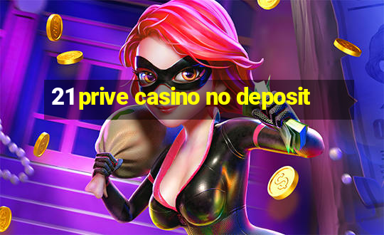 21 prive casino no deposit