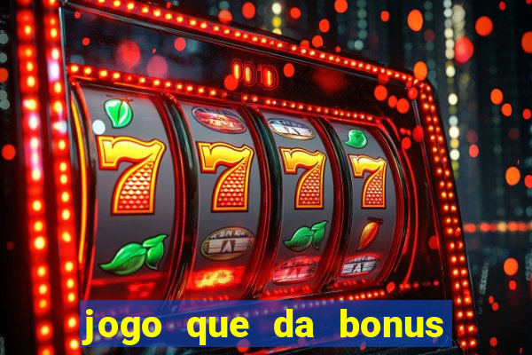 jogo que da bonus no cadastro sem depósito