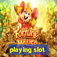 playing slot