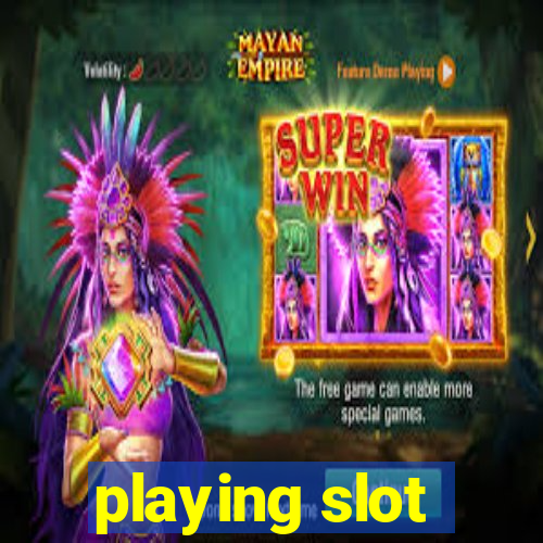 playing slot