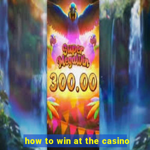 how to win at the casino