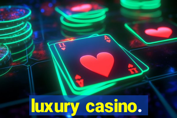 luxury casino.