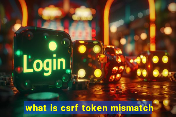 what is csrf token mismatch