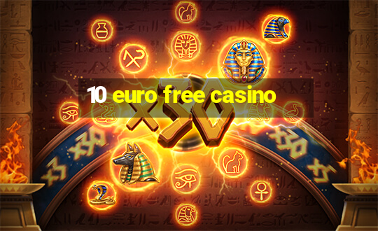 10 euro free casino