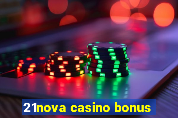 21nova casino bonus