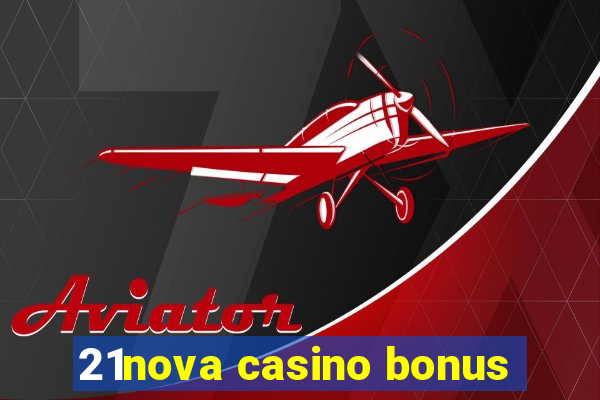 21nova casino bonus