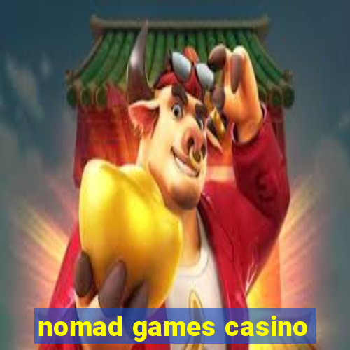 nomad games casino