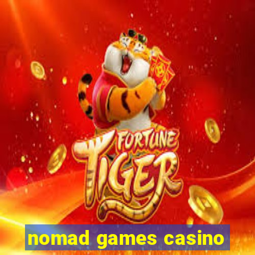 nomad games casino