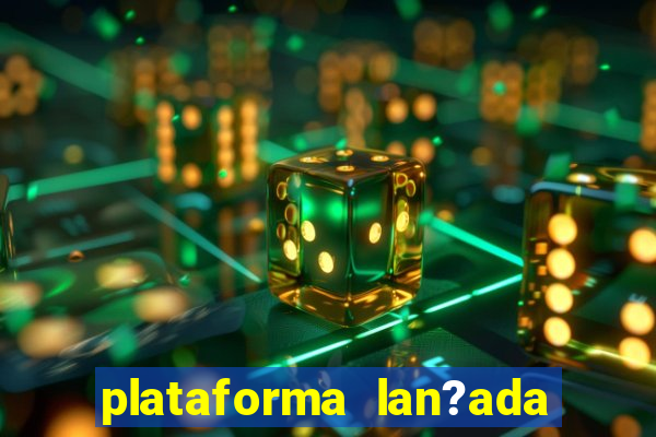 plataforma lan?ada hoje slot