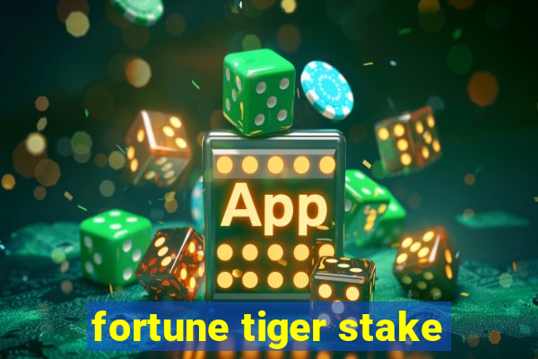 fortune tiger stake