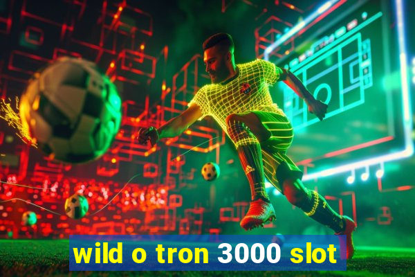 wild o tron 3000 slot