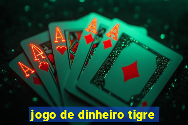 jogo de dinheiro tigre