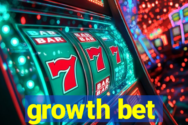 growth bet