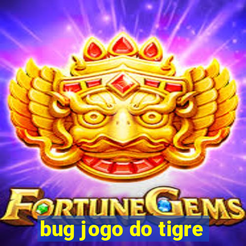 bug jogo do tigre