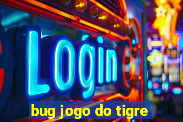 bug jogo do tigre