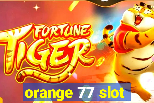 orange 77 slot