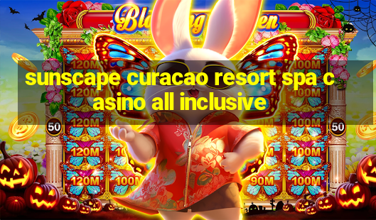 sunscape curacao resort spa casino all inclusive