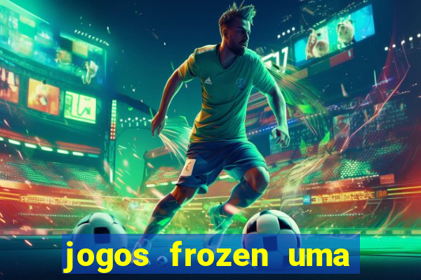 jogos frozen uma aventura congelante problema em dobro