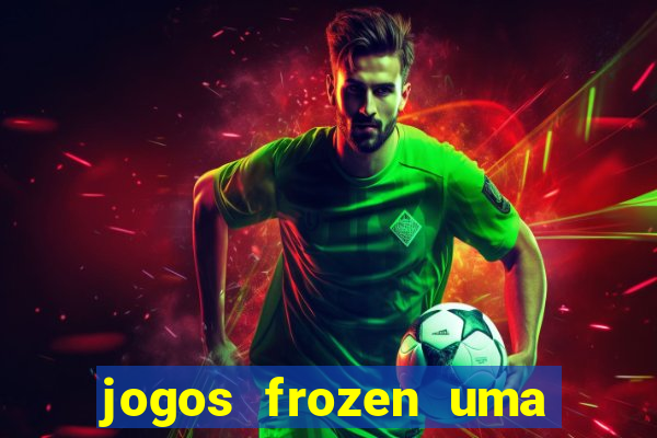 jogos frozen uma aventura congelante problema em dobro