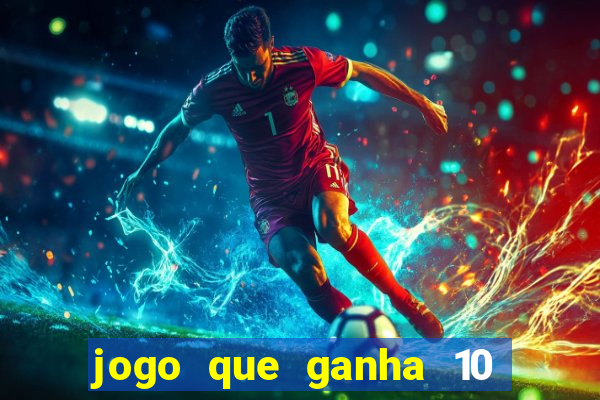 jogo que ganha 10 reais no cadastro