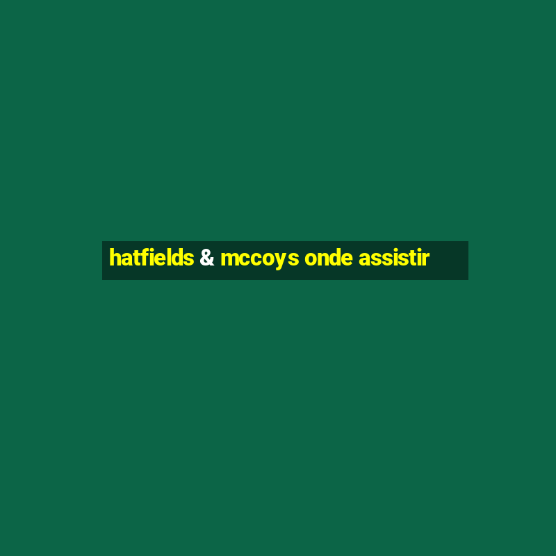 hatfields & mccoys onde assistir