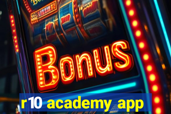 r10 academy app