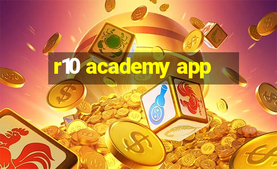 r10 academy app