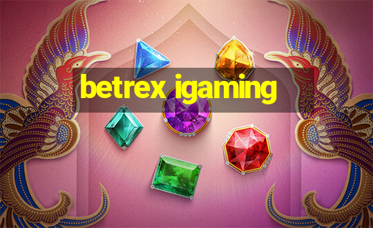 betrex igaming