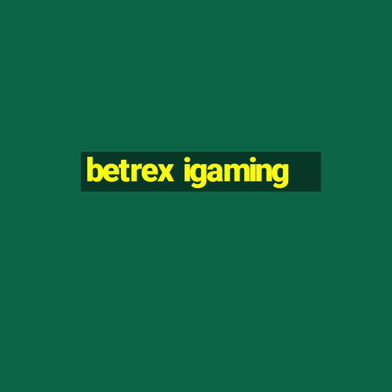 betrex igaming