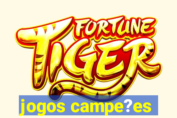 jogos campe?es