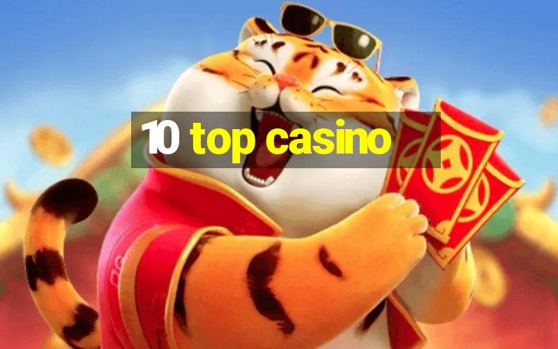 10 top casino