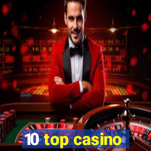 10 top casino